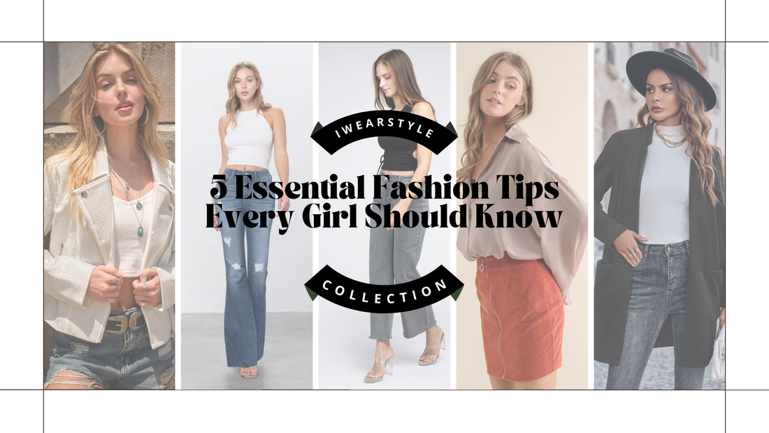 5 Essential Fashion Tips Every Girl Should Know